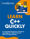 Learn C++ Quickly: A Complete Beginner's Guide to Learning C++ Even