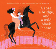 A Rose a Bridge and a Wild Black Horse: The Classic Picture Book