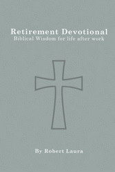 Retirement Devotional: Biblical Wisdom For Life After Work