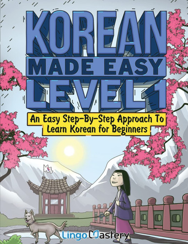 Korean Made Easy Level 1: An Easy Step-By-Step Approach To Learn