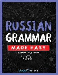 Russian Grammar Made Easy: A Comprehensive Workbook To Learn Russian