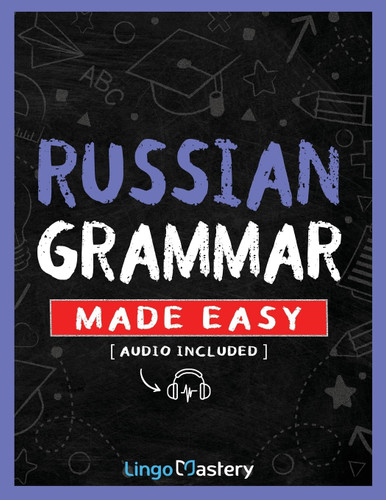 Russian Grammar Made Easy: A Comprehensive Workbook To Learn Russian
