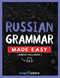 Russian Grammar Made Easy: A Comprehensive Workbook To Learn Russian