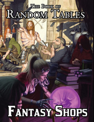 The Book of Random Tables: Fantasy Shops: Generate Shops for Fantasy
