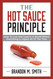 The Hot Sauce Principle: How to Live and Lead in a World Where