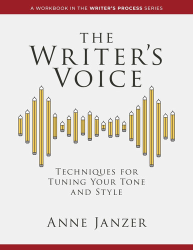 The Writer's Voice: Techniques for Tuning Your Tone and Style