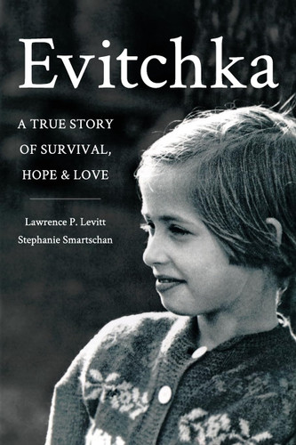 Evitchka: A True Story of Survival Hope and Love