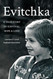 Evitchka: A True Story of Survival Hope and Love