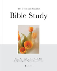 The Good and Beautiful Bible Study - Volume 2