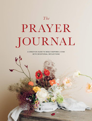 The Prayer Journal: A Creative Guide to Bible-Inspired Living with