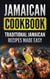Jamaican Cookbook: Traditional Jamaican Recipes Made Easy