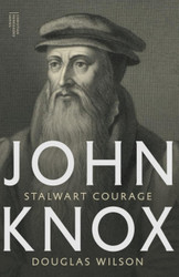 John Knox: Stalwart Courage