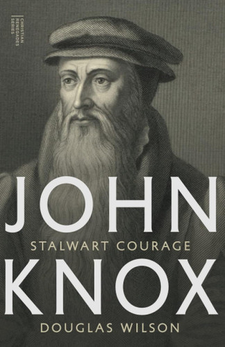 John Knox: Stalwart Courage