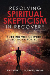 Resolving Spiritual Skepticism in Recovery: Putting the Universe to
