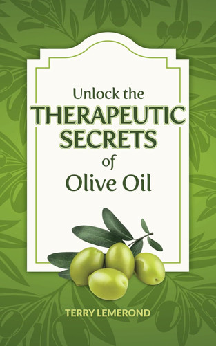 Unlock the THERAPEUTIC SECRETS of Olive Oil