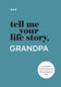 Tell Me Your Life Story Grandpa: A Grandfather's Guided Journal and