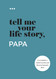 Tell Me Your Life Story Papa: A Grandfather's Guided Journal and