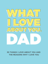 What I Love About You Dad