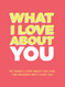What I Love About You