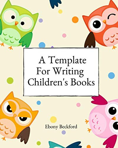 A Template For Writing Children's Books: A workbook for planning