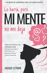 Lo haria pero MI MENTE no me deja
