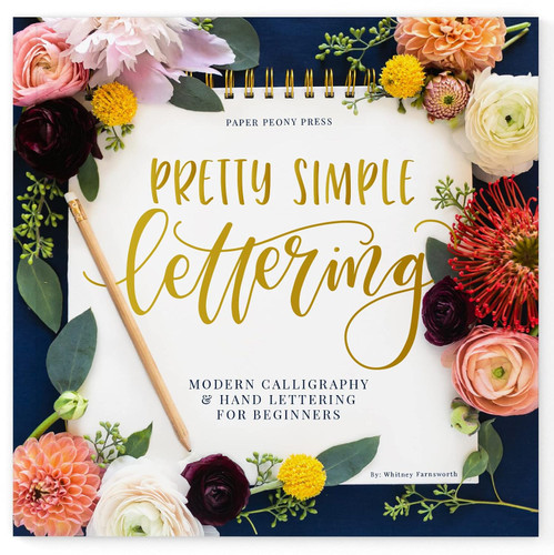Pretty Simple Lettering: Modern Calligraphy & Hand Lettering for