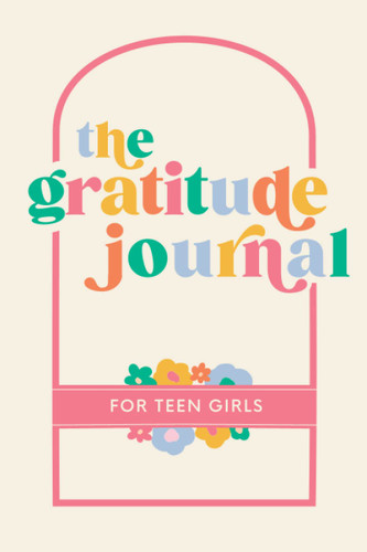 The Gratitude Journal for Teen Girls