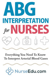 ABG Interpretation for Nurses: Everything You Need To Know To