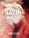 Praying Through It: Pursuing a Heart of Prayer