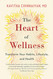 The Heart of Wellness