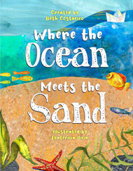 Where the Ocean Meets the Sand - Children's Book of the Ocean for