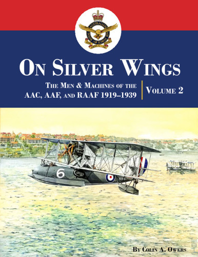 On Silver Wings: The Men & Machines of the AAC AAF and RAAF 1919-1939