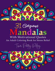 31 Gorgeous Mandalas with Motivational Quotes: An Adult Coloring Book