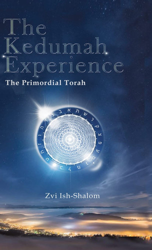 The Kedumah Experience: The Primordial Torah