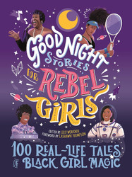 Good Night Stories for Rebel Girls: 100 Real-Life Tales of Black Girl