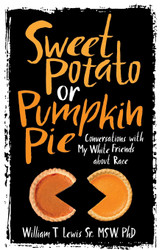 Sweet Potato or Pumpkin Pie: Conversations with My White Friends