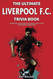 The Ultimate Liverpool F.C. Trivia Book