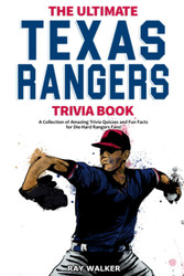 The Ultimate Texas Rangers Trivia Book: A Collection of Amazing