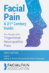 Facial Pain A 21st Century Guide: For People with Trigeminal