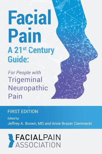 Facial Pain A 21st Century Guide: For People with Trigeminal