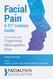 Facial Pain A 21st Century Guide: For People with Trigeminal