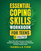Essential Coping Skills Workbook for Teens