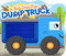 A Big Day for Dump Truck - Touch and Feel Board Book - Sensory Board