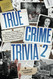 True Crime Trivia 2: Test Your Knowledge of Serial Killers Cults Cold