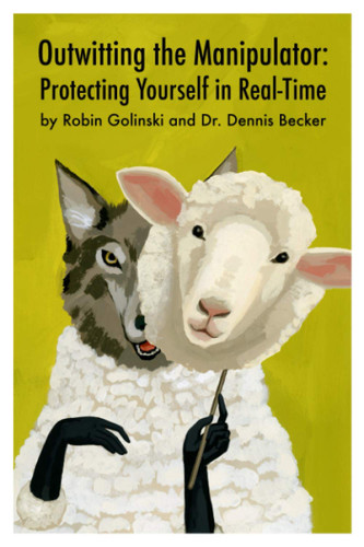 Outwitting the Manipulator: Protecting Yourself in Real-Time Outwitting the Manipulator: Protecting Yourself in Real-Time