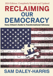 Reclaiming Our Democracy: Every Citizen's Guide to Transformational