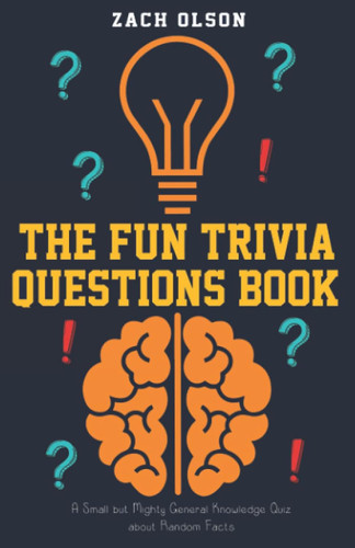 The Fun Trivia Questions Book: A Small but Mighty General Knowledge