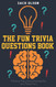 The Fun Trivia Questions Book: A Small but Mighty General Knowledge