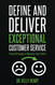 Define and Deliver Exceptional Customer Service: Proven Strategies to