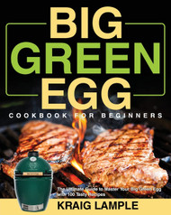 Big Green Egg Cookbook for Beginners